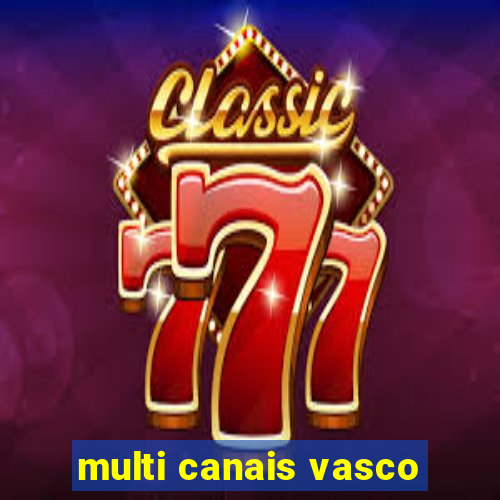 multi canais vasco